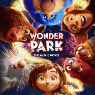 Wonder Park: The Movie Novel: The Movie Novel