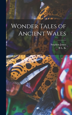 Wonder Tales of Ancient Wales - Jones, Stephen, and Henderson, B L K 1873-