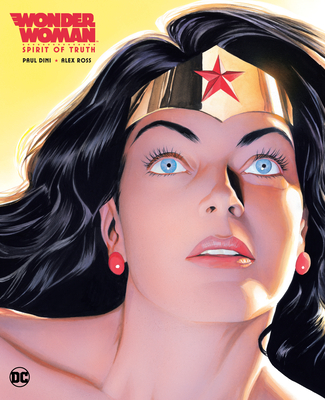 Wonder Woman: Spirit of Truth by Paul Dini, Alex Ross - Alibris