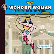 Wonder Woman: The Story of the Amazon Princess
