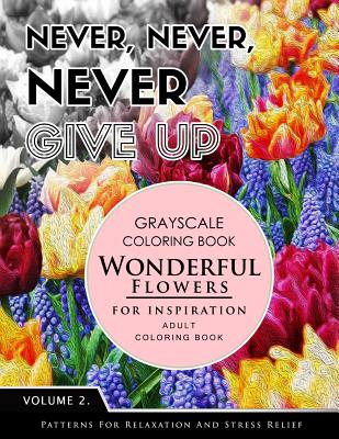 Wonderful Flower for Inspiration Volume 2: Grayscale coloring books for adults Relaxation with motivation quote (Adult Coloring Books Series, grayscale fantasy coloring books) - Grayscale Fantasy Publishing