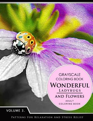 Wonderful Ladybugs and Flowers Books 3: Grayscale coloring books for adults Relaxation (Adult Coloring Books Series, grayscale fantasy coloring books) - Grayscale Fantasy Publishing