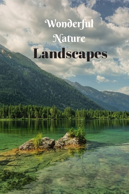 Wonderful Nature Landscapes: Picture book gift for seniors with Dementia or patients with Alzheimer's. 40 full color photographs of natural landscapes. - Publishing, Nature Photobook