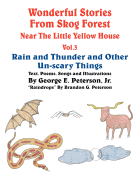 Wonderful Stories from Skog Forest Near The Little Yellow House Vol. 3: Rain and Thunder and Other Un-scary Things