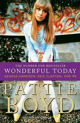 Wonderful Today: The Autobiography of Pattie Boyd - Boyd, Pattie, and Junor, Penny