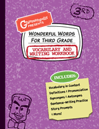 Wonderful Words for Third Grade Vocabulary and Writing Workbook: Definitions, Usage in Context, Fun Story Prompts, & More