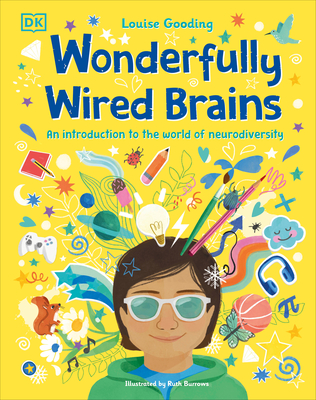 Wonderfully Wired Brains: An Introduction to the World of Neurodiversity - Gooding, Louise