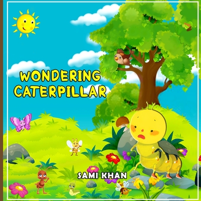 Wondering Caterpillar: Never Lose Hope - Khan, Sami