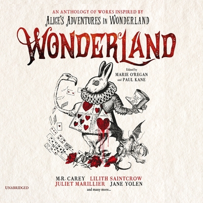 Wonderland: An Anthology of Works Inspired by Alice's Adventures in Wonderland - O'Regan, Marie, and Kane, Paul, and Lloyd, Helen (Read by)