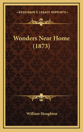 Wonders Near Home (1873)