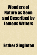 Wonders of Nature: As Seen and Described by Famous Writers