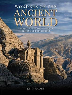 Wonders of the Ancient World: Antiquity's Greatest Feats of Design and Engineering - Pollard, Justin