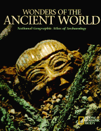 Wonders of the Ancient World: National Geographic Atlas of Archaeology
