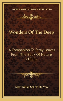 Wonders Of The Deep: A Companion To Stray Leaves From The Book Of Nature (1869) - De Vere, Maximilian Schele