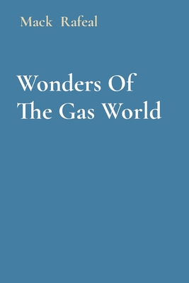 Wonders Of The Gas World - Rafeal, Mack