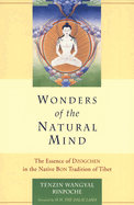 Wonders of the Natural Mind: The Essense of Dzogchen in the Native Bon Tradition of Tibet