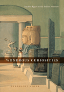 Wondrous Curiosities: Ancient Egypt at the British Museum