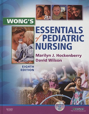 Wong's Essentials of Pediatric Nursing - Hockenberry, Marilyn J, PhD, RN, Faan, and Wilson, David, MS, RN