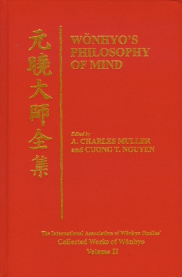 Wonhyo's Philosophy of Mind - Muller, A Charles (Editor), and Nguyen, Cuong T (Editor)