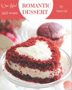 Woo Hoo! 365 Romantic Dessert Recipes: A Timeless Romantic Dessert Cookbook