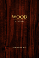 Wood: A History