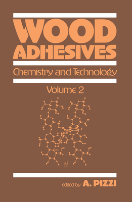 Wood Adhesives: Chemistry and Technology---Volume 2 - Pizzi, A. (Editor)