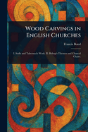 Wood Carvings in English Churches