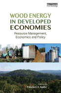 Wood Energy in Developed Economies: Resource Management, Economics and Policy