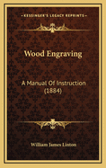 Wood Engraving: A Manual of Instruction (1884)