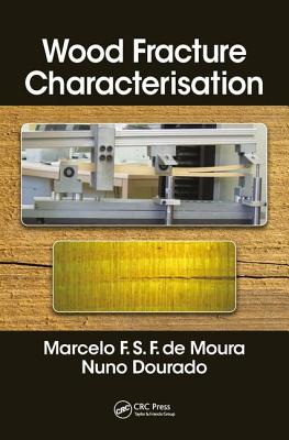 Wood Fracture Characterization - de Moura, Marcelo F. S. F., and Dourado, Nuno