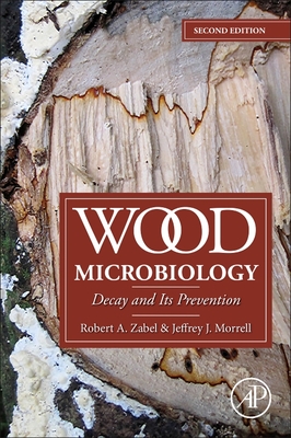 Wood Microbiology: Decay and Its Prevention - Zabel, Robert A., and Morrell, Jeffrey J.