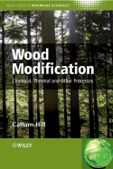 Wood Modification: Chemical, Thermal and Other Processes - Hill, Callum A S