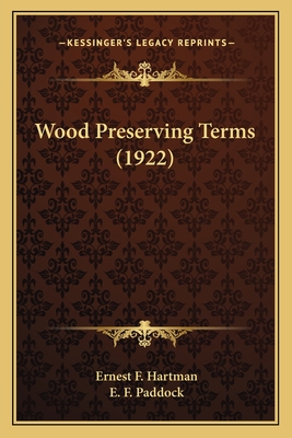 Wood Preserving Terms (1922) - Hartman, Ernest F, and Paddock, E F