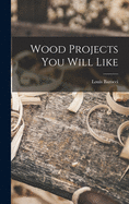 Wood Projects You Will Like