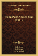 Wood Pulp And Its Uses (1911)