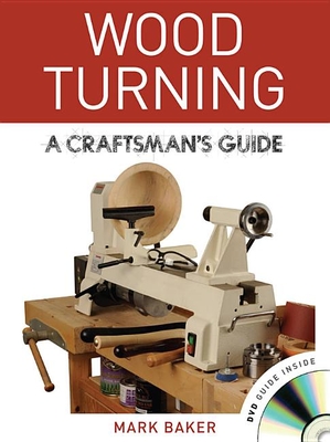 Wood Turning: A Craftsman's Guide - Baker, Mark