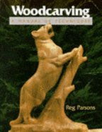 Woodcarving: A Manual of Techniques - Parsons, Reg