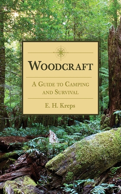 Woodcraft: A Guide to Camping and Survival - Kreps, E H