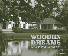 Wooden Dreams: In Landscape and Garden