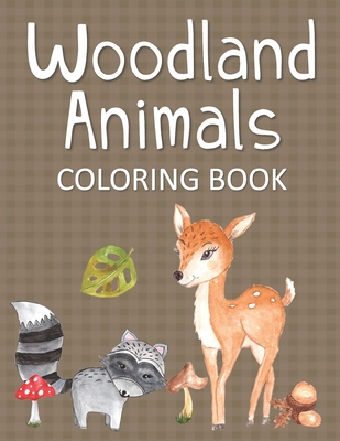 Woodland Animals Coloring Book: Fun & Whimsical Pages for Kids Who Love to Color Forest Animals - Changes, Coloring Creates