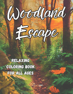 Woodland Escape - Relaxing Coloring Book for all Ages: Relaxing and Inspiring Coloring Adventure, Large print 8.5"x11"