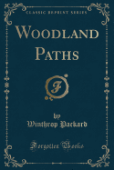 Woodland Paths (Classic Reprint)