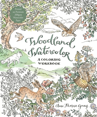 Woodland Watercolor: A Coloring Workbook - Therese Gray, Clare