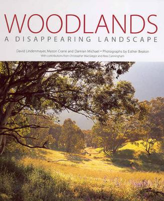 Woodlands Woodlands: A Disappearing Landscape a Disappearing Landscape - Lindenmayer, David, and Crane, Mason, and Michael, Damian