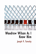 Woodrow Wilson as I Know Him