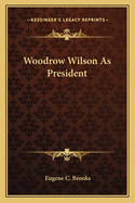 Woodrow Wilson as President