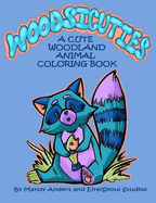 Woodsicuties: A Cute Woodland Animal Coloring Book