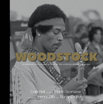 Woodstock: An Inside Look at the Movie That Shook Up the World and Defined a Generation - Bell, Dale, and Scorcese, Martin (Foreword by), and Diltz (Photographer)