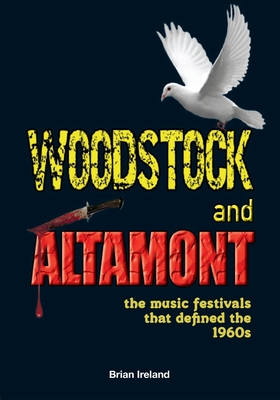 Woodstock and Altamont: The music festivals that defined the 1960s - Ireland, Brian
