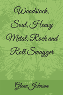 Woodstock, Soul, Heavy Metal, Rock and Roll Swagger